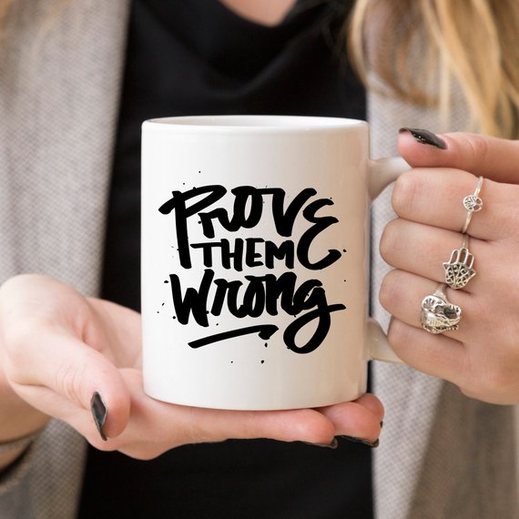 Inspirational Coffee Mug, Prove Them Wrong,