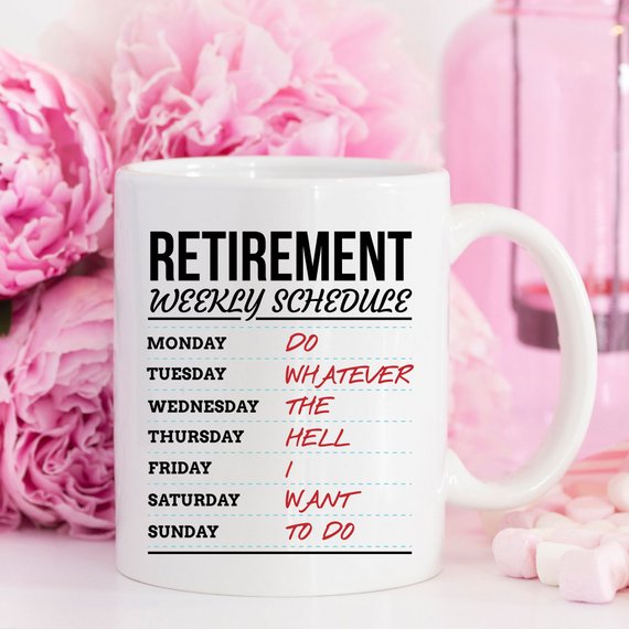 Retirement Weekly Schedule - Funny Retirement Mug