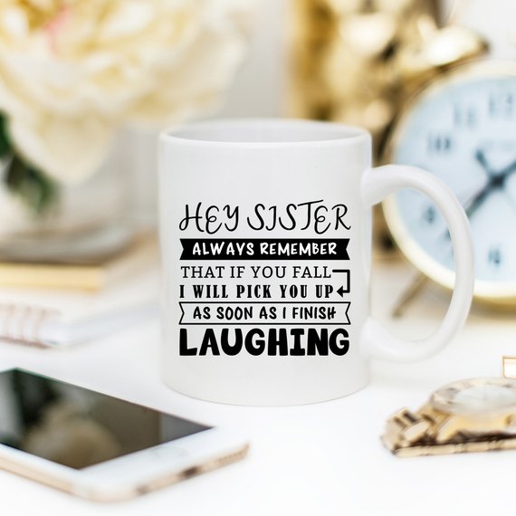 Mug for Sisters - Hey Sister, Always Remember That