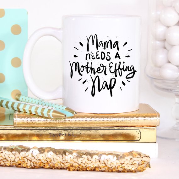 "Mama Needs A Mother Effing Nap" Mug