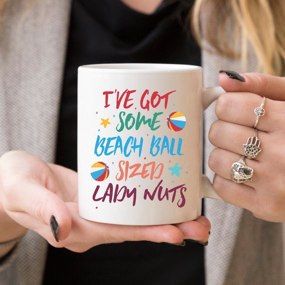 I've Some Got Beach Ball Sized Lady Nuts Mug,