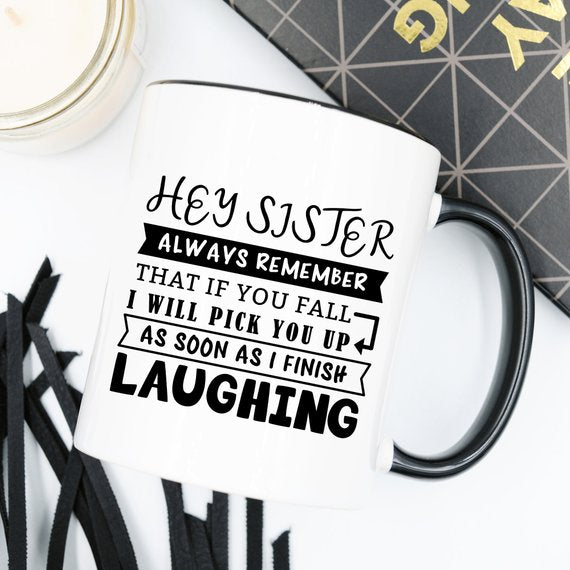 Mug for Sisters - Hey Sister, Always Remember That