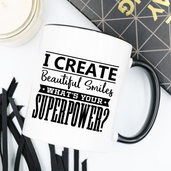 I Create Beautiful Smiles. What's Your Superpower?