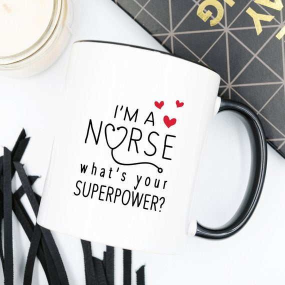 Funny Nurse Mug - I'm A Nurse, What's Your