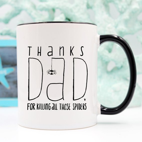 "Thanks Dad for killing all those spiders" Mug, White