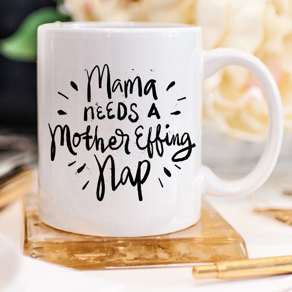 "Mama Needs A Mother Effing Nap" Mug