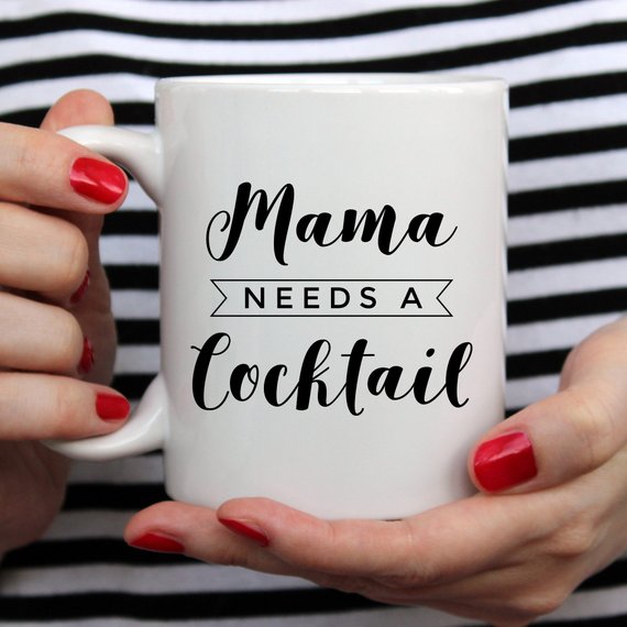 Mama Needs A Cocktail Mug, Mothers Day Gift,