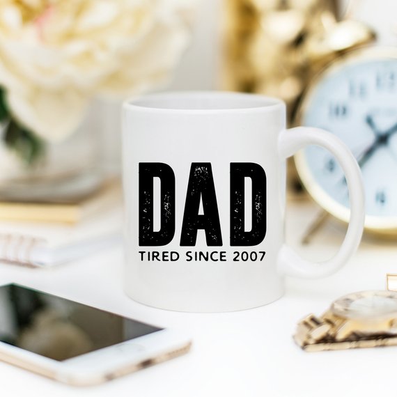 "Dad Tired Since 2007" Coffee Mug