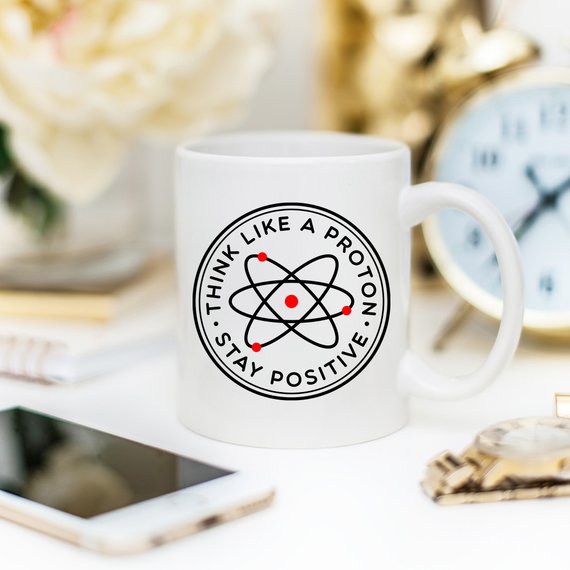 Think Like A Proton Stay Positive Mug, Science