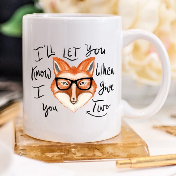 I'll Let You Know When I Give Two Fox Mug, Fox