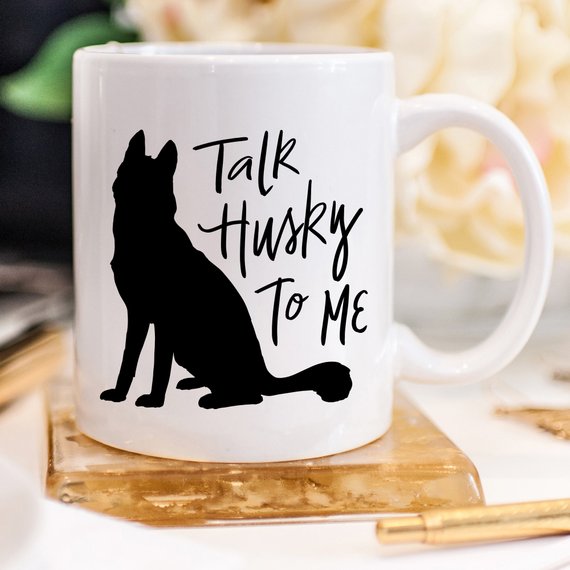 Husky Mug Gift, Talk Husky To Me, Funny Coffee