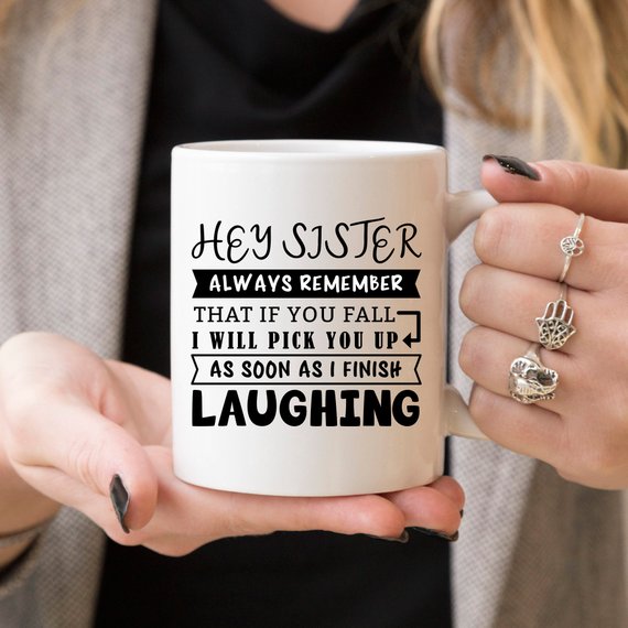 Mug for Sisters - Hey Sister, Always Remember That