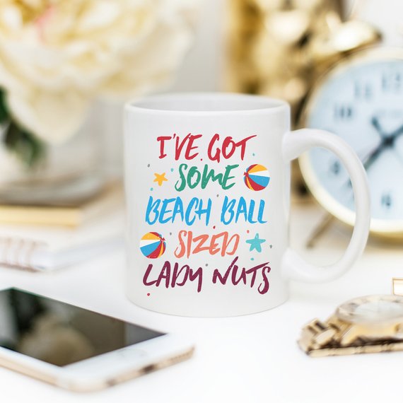 I've Some Got Beach Ball Sized Lady Nuts Mug,