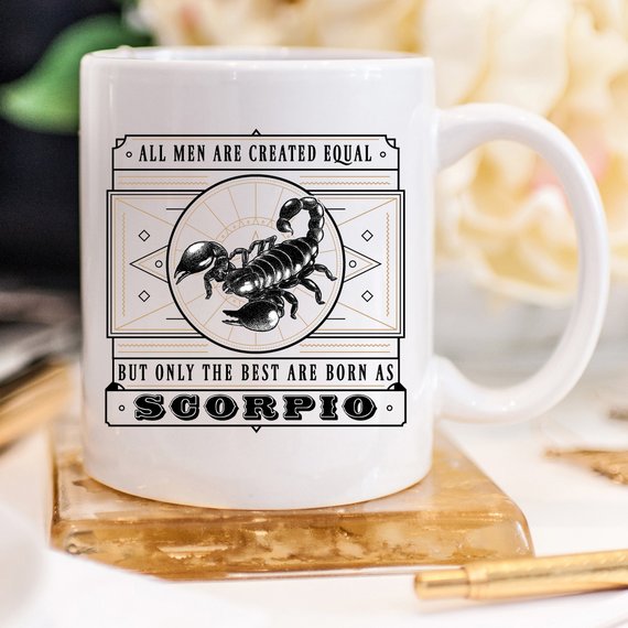 Coffee Mug "All Men Are Created Equal, But Only The Best Are Scorpio"