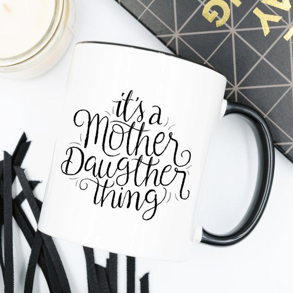 It's A Mother Daughter Thing - Funny Coffee Mug -