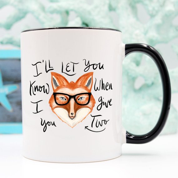 I'll Let You Know When I Give Two Fox Mug, Fox