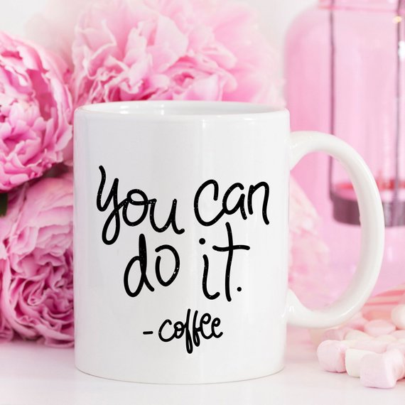 You Can Do It Coffee Mug, Mug Gift Ideas, | Magenta Shadow