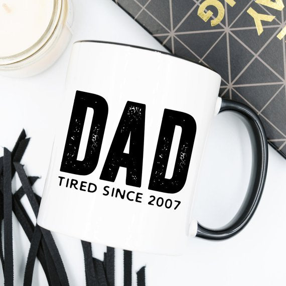 "Dad Tired Since 2007" Coffee Mug