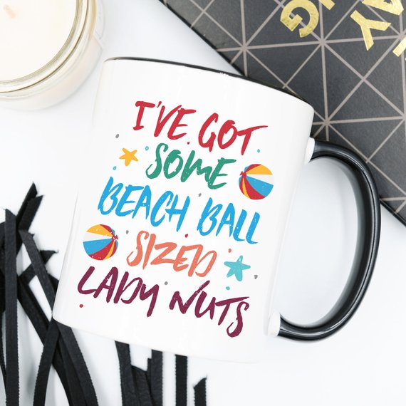 I've Some Got Beach Ball Sized Lady Nuts Mug,