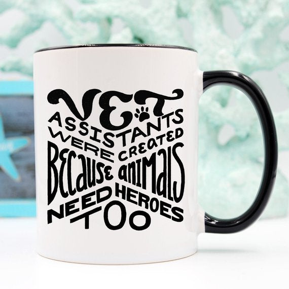 "Vet Assistant Were Created Because Animals Need Heroes Too" Coffee Mug, 11oz