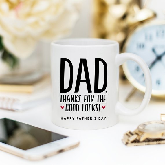 "Dad Thanks for the Good Looks!" ceramic mug, 11oz, white