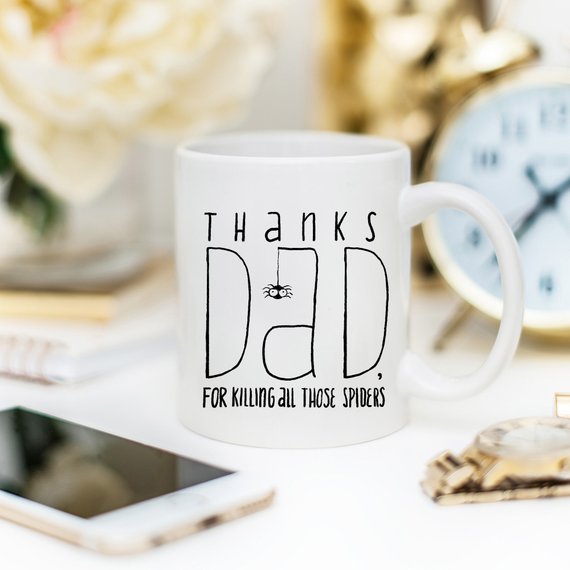 "Thanks Dad for killing all those spiders" Mug, White