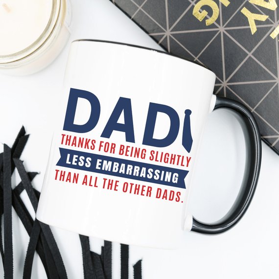 "Dad Thanks for being Slightly less embarrassing than the other dads" Ceramic Mug, White, 11 oz