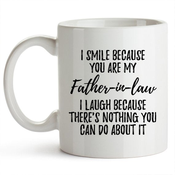 "I Smile Because You Are My Father-in-Law" Mug