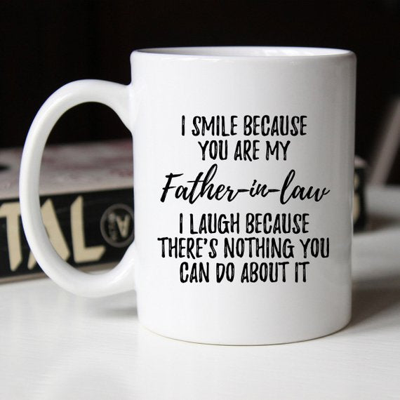 "I Smile Because You Are My Father-in-Law" Mug