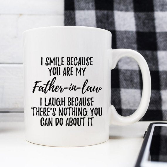 "I Smile Because You Are My Father-in-Law" Mug