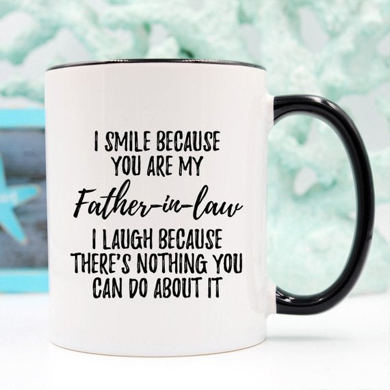 "I Smile Because You Are My Father-in-Law" Mug