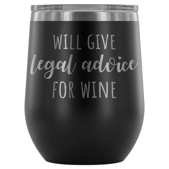 Lawyer Tumbler "Will Give Legal Advice For Wine"