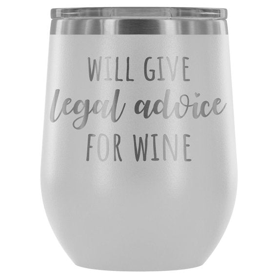 Lawyer Tumbler "Will Give Legal Advice For Wine"