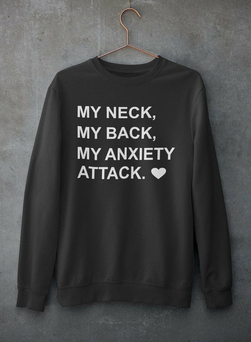 "My Neck My Back My Anxiety Attack" Sweat Shirt