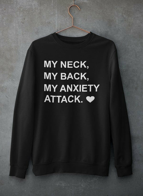 "My Neck My Back My Anxiety Attack" Sweat Shirt