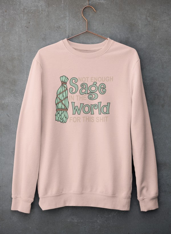 Not Enough Sage In The World Sweat Shirt