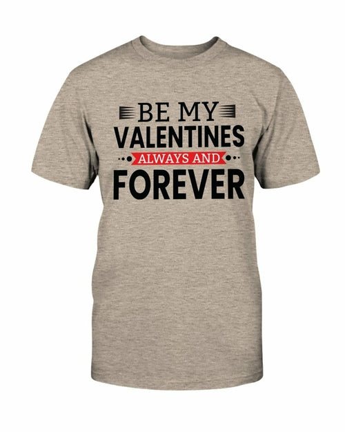 Be My Valentines Always And Forever Shirt