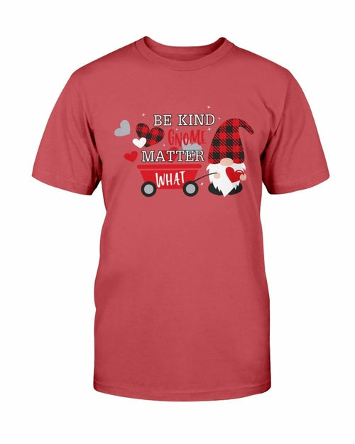 Be kind Gnome Matter What Shirt