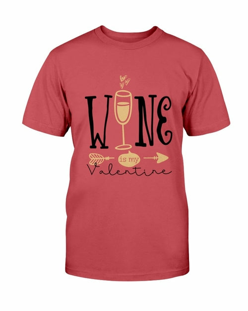 Wine Is My Valentine Shirt