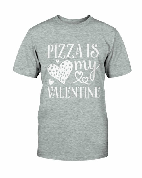 Pizza Is My Valentine Shirt