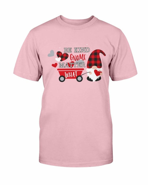 Be kind Gnome Matter What Shirt