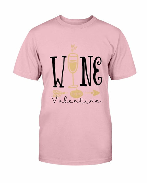 Wine Is My Valentine Shirt