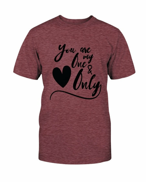 You Are My One & Only Shirt